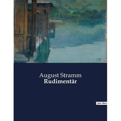 Rudimentär, Taschenbuch von August Stramm, BoD - Books on Demand, 979-10-419-3284-9