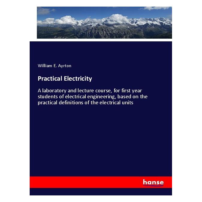 Hansebooks Practical Electricity (Englisch, Softcover, William E Ayrton) (55987325)