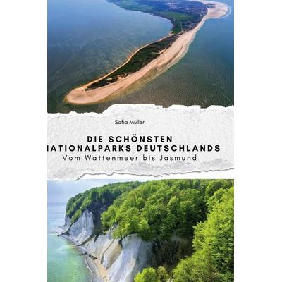 Die schönsten Nationalparks Deutschlands, Gebundene Ausgabe von Sofia Müller, BoD - Books on Demand, 978-3-7591-4008-1