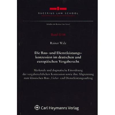 Die Bau- und Dienstleistungskonzession im deutschen und europäischen Vergaberecht, Taschenbuch von Rainer Walz, Nomos, 978-3-8329-6163-3