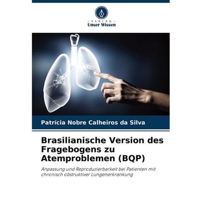 Brasilianische Version des Fragebogens zu Atemproblemen (BQP), Taschenbuch von Patrícia Nobre Calheiros da Silva, Verlag Unser Wissen,