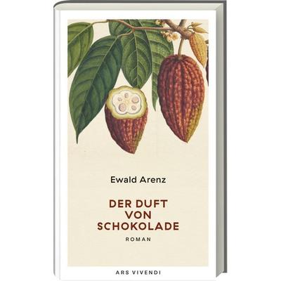Der Duft von Schokolade (Erfolgsausgabe), Gebundene Ausgabe von Ewald Arenz, Ars Vivendi, 978-3-7472-0437-5