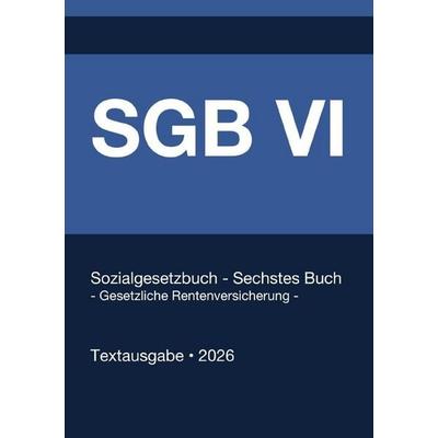 SGB 6 - Sozialgesetzbuch (SGB) Sechstes Buch (VI) - Gesetzliche Rentenversicherung - (Deutschland) 2026, Taschenbuch von Gesetze24 Deutschland,