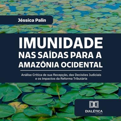 Imunidade nas Saídas para a Amazônia Ocidental - Jéssica Palin, Audio, 9786527085973