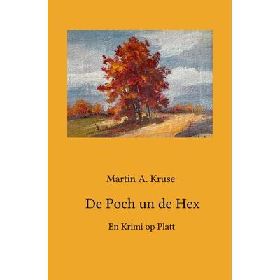 De Poch un de Hex, Taschenbuch von Martin A. Kruse, Epubli, 978-3-7565-1266-9