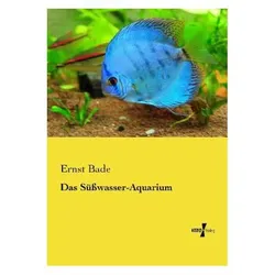 Das Süsswasser-Aquarium, Ratgeber von Ernst Bade