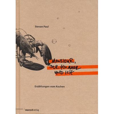 Monsieur, der Hummer und ich, Gebundene Ausgabe von Stevan Paul, Mairisch Verlag, 978-3-938539-12-5