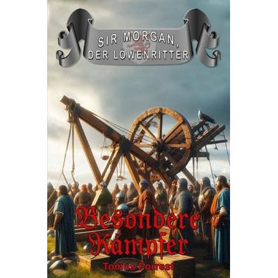 Sir Morgan der Löwenritter / Besondere Kämpfer, Taschenbuch von Tomos Forrest, Epubli, 978-3-565-43322-3