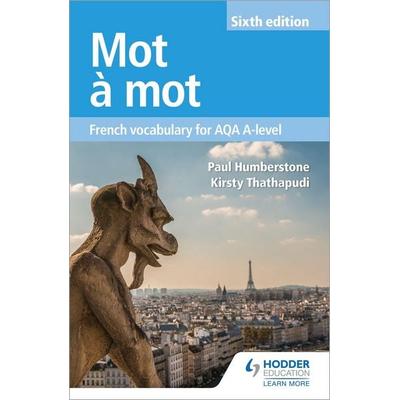 Mot à Mot Sixth Edition: French Vocabulary for AQA A-level, Taschenbuch von Kirsty Thathapudi,Paul Humberstone, Hachette Learning, 978-1-5104-3480-6