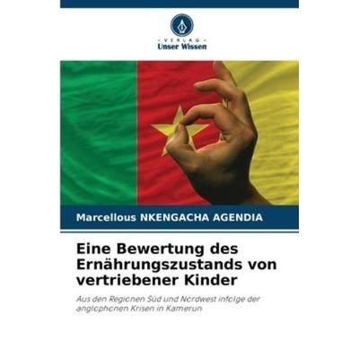Eine Bewertung des Ernährungszustands von vertriebener Kinder, Taschenbuch von Marcellous Nkengacha Agendia, Verlag Unser Wissen, 978-620-6-22305-4