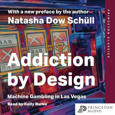 Addiction by Design - Natasha Dow Schüll, Audio, 9780691282688
