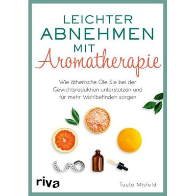 Leichter abnehmen mit Aromatherapie, Taschenbuch von Tuula Misfeld, Riva, 978-3-7423-1730-8
