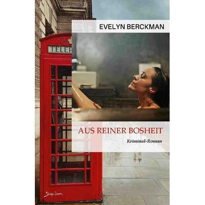 Aus reiner Bosheit, Taschenbuch von Evelyn Berckman, Epubli, 978-3-7584-9914-2