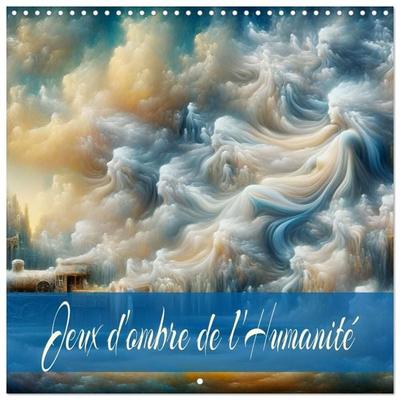 Jeux d'ombre de l'Humanité (Calendrier mural carré 2027 30x30 cm) Calendrier double avec une page pour vos prises de notes