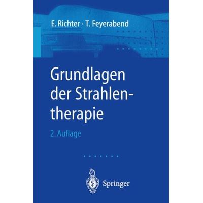 Grundlagen der Strahlentherapie, Taschenbuch von E. Richter,T. Feyerabend, Springer Berlin, 978-3-540-41265-6