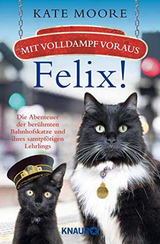 Kate Moore - Mit Volldampf voraus, Felix!: Die Abenteuer der berühmten Bahnhofskatze und ihres samtpfötigen Lehrlings (Die Bahnhofskatzen-Reihe) - Preis vom 19.10.2026 19:33:35 h