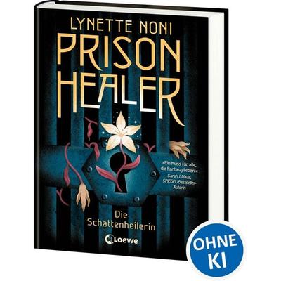 Prison Healer (Band 1) - Die Schattenheilerin, Gebundene Ausgabe von Lynette Noni, Loewe, 978-3-7432-0986-2