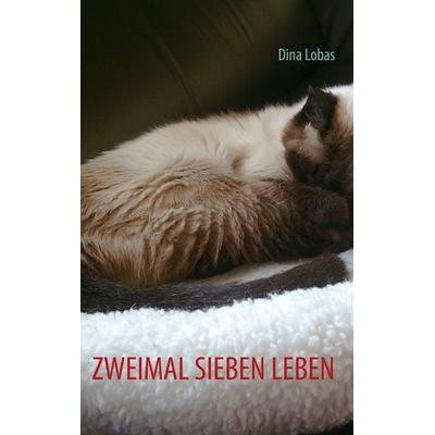 Zweimal sieben Leben, Taschenbuch von Dina Lobas, BoD – Books on Demand, 978-3-7322-3267-3