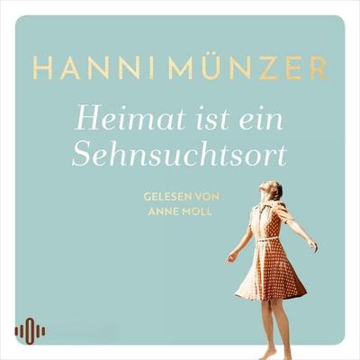 Heimat ist ein Sehnsuchtsort (Heimat-Saga 1) - Hanni Münzer, Audio, 9783844922271