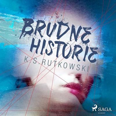 Brudne historie - K. S. Rutkowski, Audio, 9788726627213