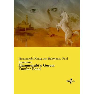 Hammurabi´s Gesetz, Taschenbuch von Hammurabi König Babylonia,Paul Koschaker, Vero Verlag, 978-3-7372-1613-5