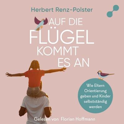Auf die Flügel kommt es an - Herbert Renz-Polster, Audio, 4069829341462