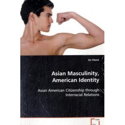 Stone Jin: Asian Masculinity, American Identity, Taschenbuch von Stone Jin, VDM, 978-3-639-07174-0