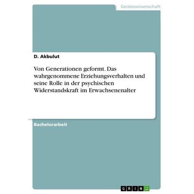 Von Generationen geformt. Das wahrgenommene Erziehungsverhalten und seine Rolle in der psychischen Widerstandskraft im Erwachsenenalter, Taschenbuch