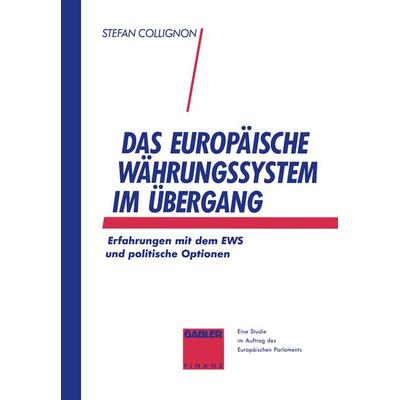 Das Europäische Währungssystem im Übergang, Taschenbuch von Stefan Collignon, Betriebswirtschaftlicher Verlag Gabler, 978-3-409-14050-8