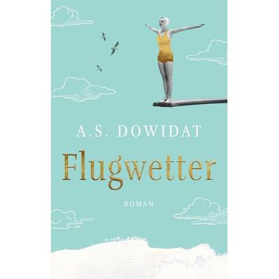 Flugwetter, Taschenbuch von A.S. Dowidat, BoD – Books on Demand, 978-3-7583-6484-6