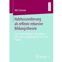 Habitussondierung als reflexiv-rekursive Bildungstheorie, Fachbücher von Nils Schrewe