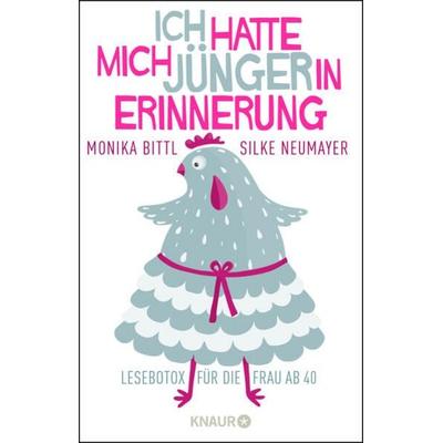 Ich hatte mich jünger in Erinnerung, Paperback von Monika Bittl,Silke Neumayer, Knaur Taschenbuch