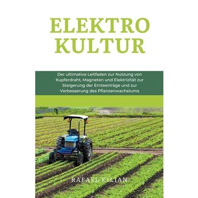 ELEKTROKULTUR, Taschenbuch von Rafael Kilian, The Morgan-Stanwood Publishing Group