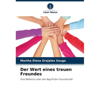 Der Wert eines treuen Freundes, Taschenbuch von Martha Elena Grajales Usuga, Verlag Unser Wissen, 978-620-6-91954-4