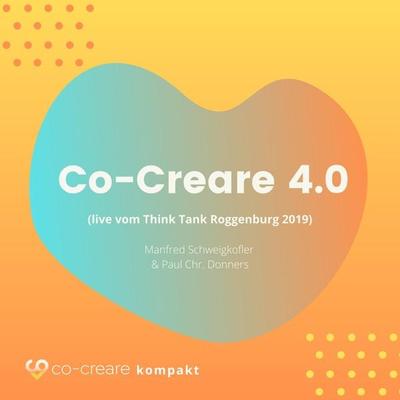 Co-Creare 4.0 (live vom Think Tank Roggenburg 2019) - Manfred Schweigkofler,Paul Chr. Donders,Co-Creare, Audio, 4260507160133