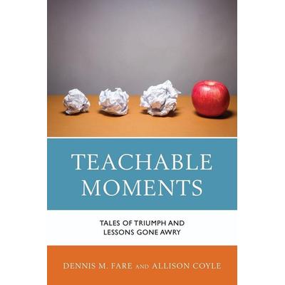 Teachable Moments, Taschenbuch von Dennis M. Fare,Allison Coyle, Rowman & Littlefield, 978-1-4758-2825-2