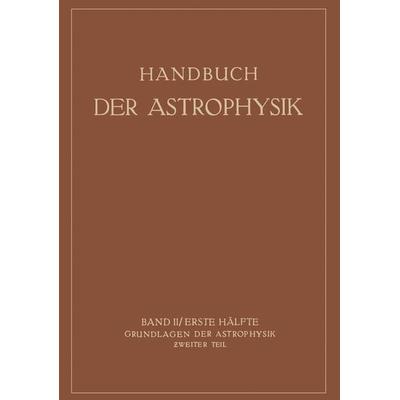 Grundlagen der Astrophysik, Taschenbuch von K.F. Bottlinger,A. Brill,E. Schönberg,H. Rosenberg, Springer Berlin, 978-3-642-88848-9