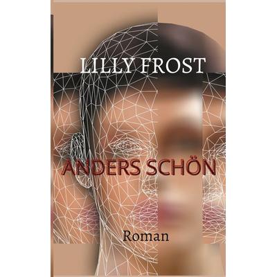 Anders schön, Taschenbuch von Lilly Frost, BoD – Books on Demand, 978-3-7557-0778-3