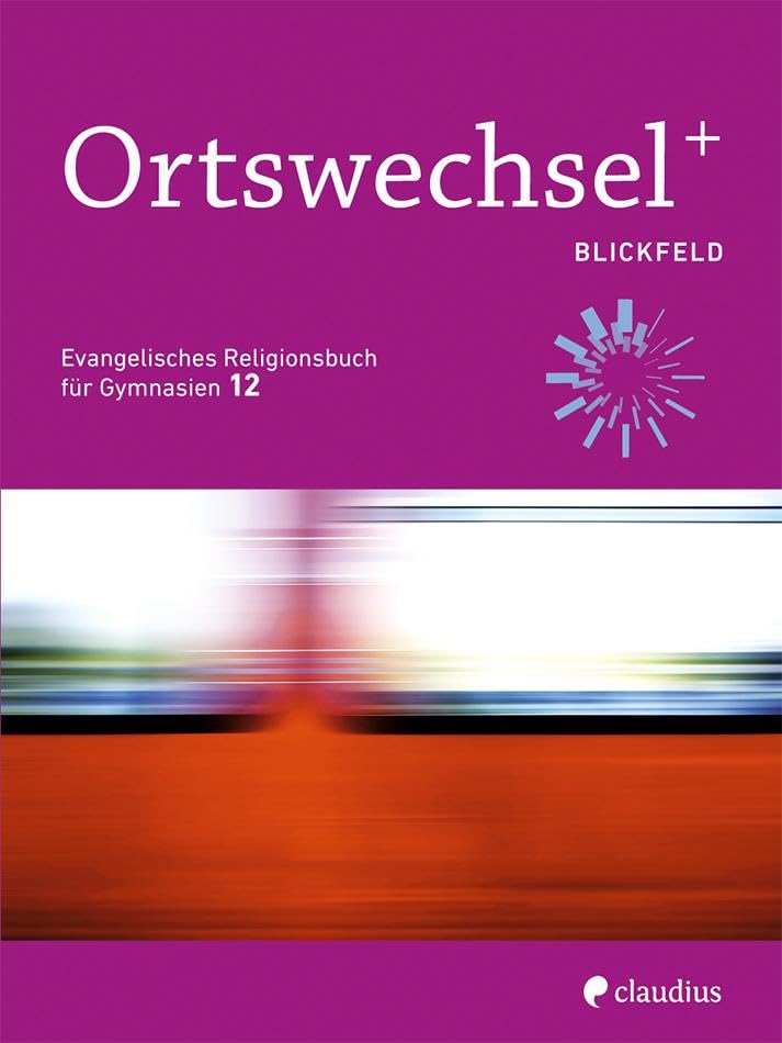 Ingrid Grill-Ahollinger - Ortswechsel PLUS 12 - Blickfeld: Evangelisches Religionsbuch für Gymnasien - Ausgabe Bayern für Lehrplan PLUS - Preis vom 17.10.2026 19:25:27 h