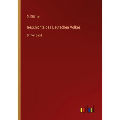 Geschichte des Deutschen Volkes, Taschenbuch von G. Dittmar, Outlook, 978-3-368-43572-1