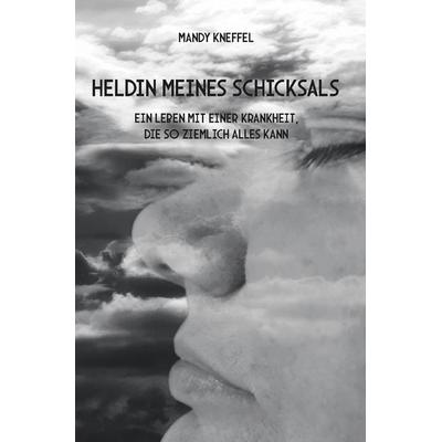 Heldin meines Schicksals, Taschenbuch von Mandy Kneffel, Rediroma-Verlag, 978-3-9852762-3-3