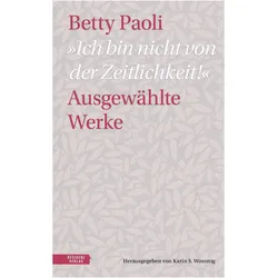Ich bin nicht von der Zeitlichkeit, Belletristik von Betty Paoli