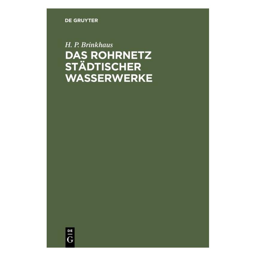 De Gruyter Brinkhaus:Das Rohrnetz städtischer Wass (Deutsch, Hardcover, H. P. Brinkhaus) (67827183)