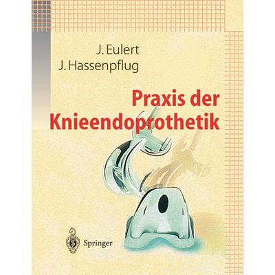 Praxis der Knieendoprothetik, Taschenbuch von , Springer Berlin, 978-3-642-64006-3