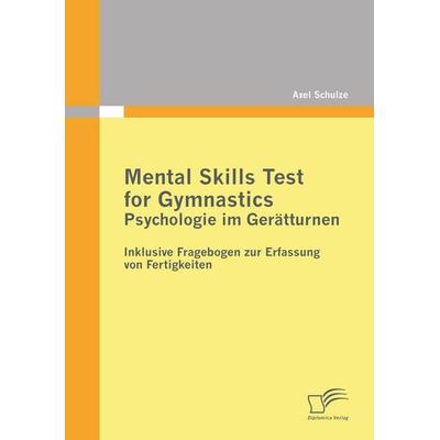 Mental Skills Test for Gymnastics: Psychologie im Gerätturnen, Taschenbuch von Axel Schulze, Diplomica Verlag GmbH, 978-3-8366-8944-1