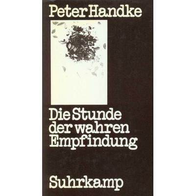 Die Stunde der wahren Empfindung, Gebundene Ausgabe von Peter Handke, Suhrkamp, 978-3-518-03029-5
