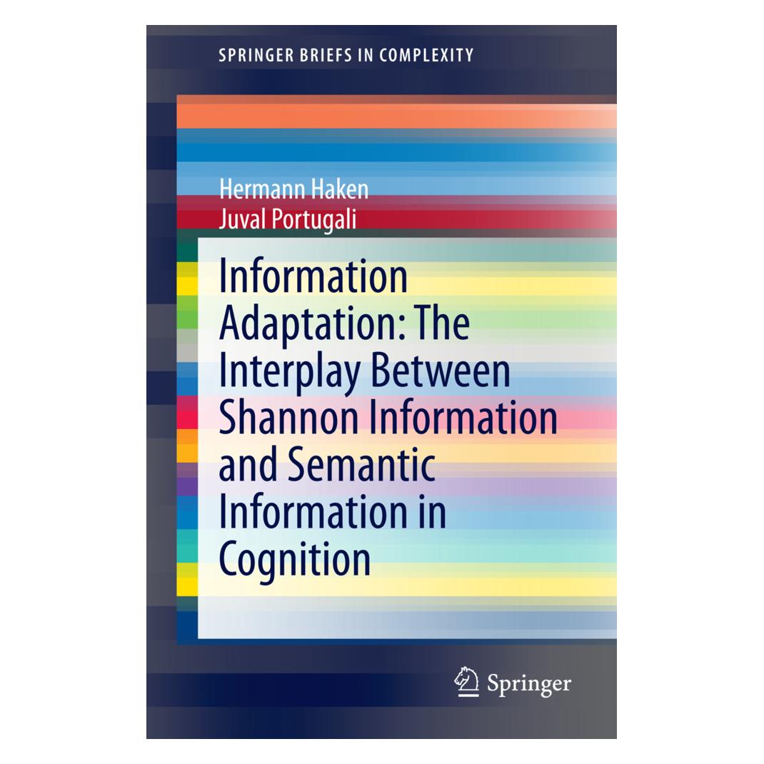 Springer Information Adaptation: The Interplay Between Shannon Information and Semantic Information in Cognit (Englisch, Softcover, Hermann Haken, Juval Portugali) (55560682)