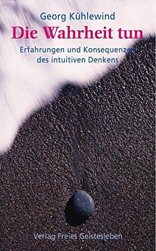Georg Kühlewind - Die Wahrheit tun: Erfahrungen und Konsequenzen des intuitiven Denkens - Preis vom 10.10.2026 11:48:34 h