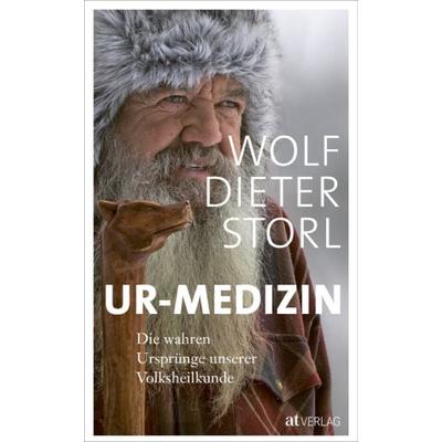 Ur-Medizin, Gebundene Ausgabe von Wolf-Dieter Storl, AT Verlag, 978-3-03800-872-9