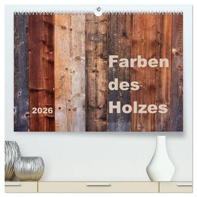 Farben des Holzes (hochwertiger Premium Wandkalender 2026 DIN A2 quer), Kunstdruck in Hochglanz